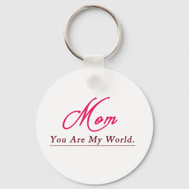 Mom You Are My World Happy Mothers Day  Mom Keychain (Front)