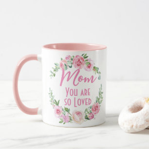 Mom You are so Loved Floral Wreath Rose Mug