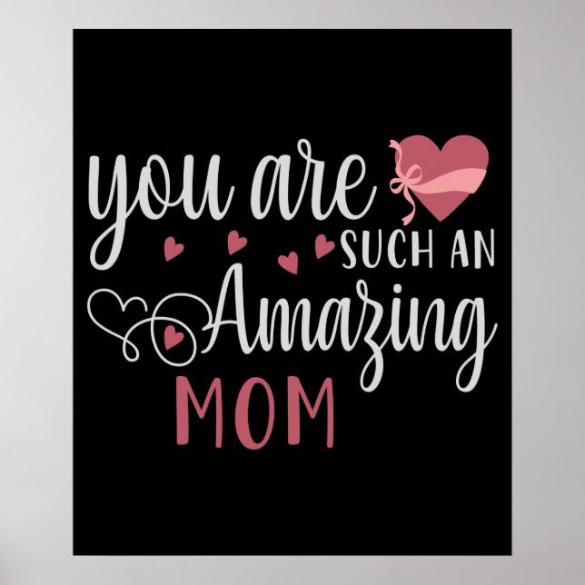 Mom - You are such an amazing Mom Poster (Front)