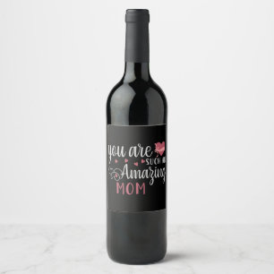 Mom - You are such an amazing Mom Wine Label