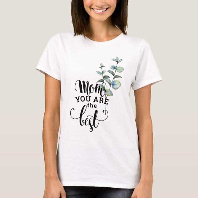 Mom you are the best gift t-shirt (Front)