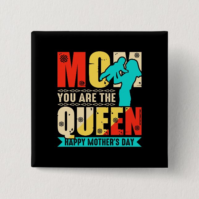 Mom You Are The Queen 2 Inch Square Button (Front)