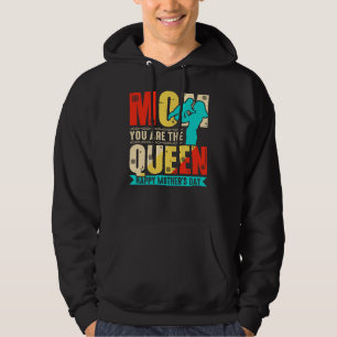 Mom You Are The Queen Hoodie