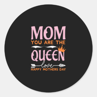 Mom You Are The Queen Love Happy Mothers Day Classic Round Sticker
