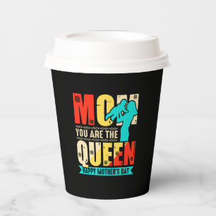 Mom You Are The Queen Paper Cups