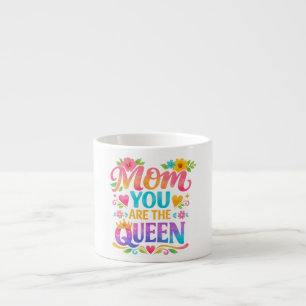 MOM YOU ARE THE QUEEN Typography Espresso Cup
