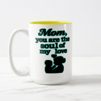 Mom, You Are the Soul of My Love Two-Tone Coffee Mug