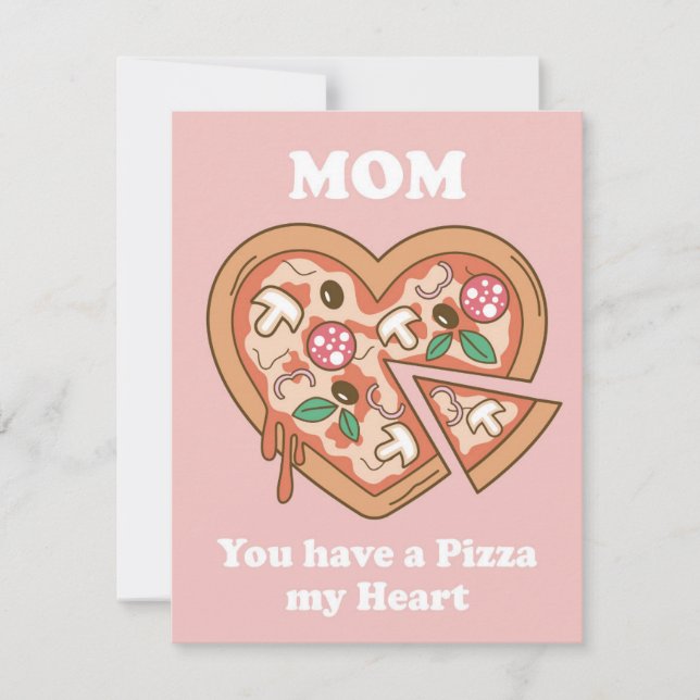 Mom you have a Pizza my Heart Holiday Card (Front)