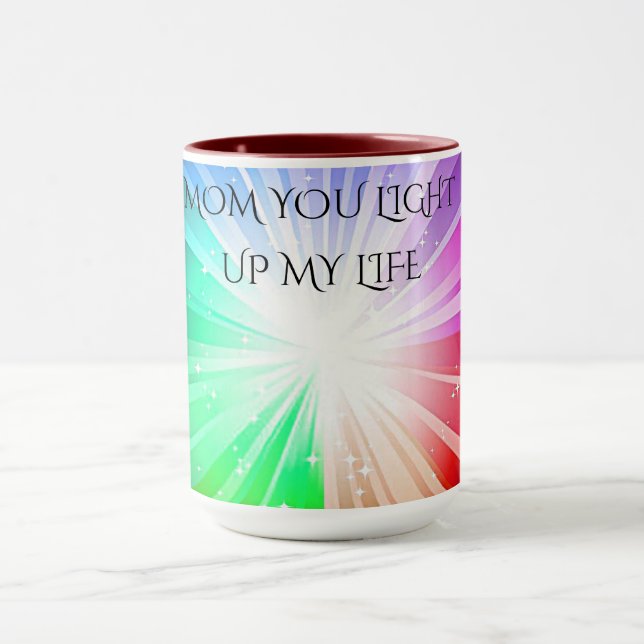 "MOM YOU LIGHT UP MY LIFE" COFFEE OR TEA MUG. MUG (Center)