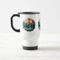 Mom, You Make Life Beautiful" Travel/Commuter Mug 