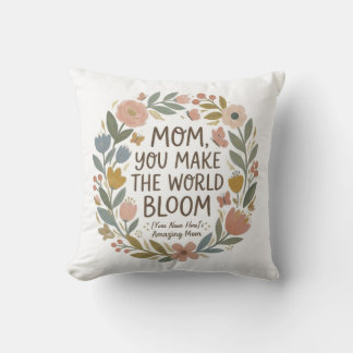 Mom You Make The World Bloom" Boho Floral Wreath Throw Pillow