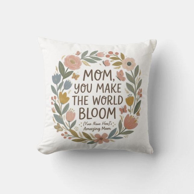 Mom You Make The World Bloom" Boho Floral Wreath Throw Pillow (Front)