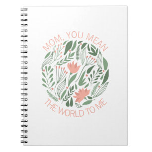Mom You Mean The World To Me Mother's Day Notebook