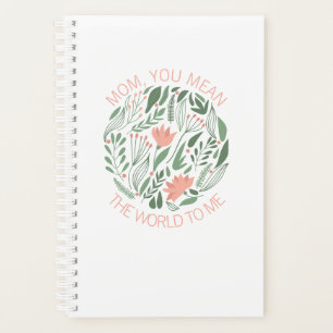 Mom You Mean The World To Me Mother's Day Planner