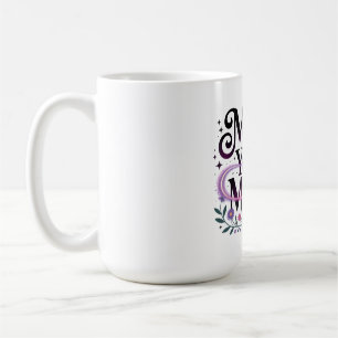 Mom, You’re Magic Coffee Mug