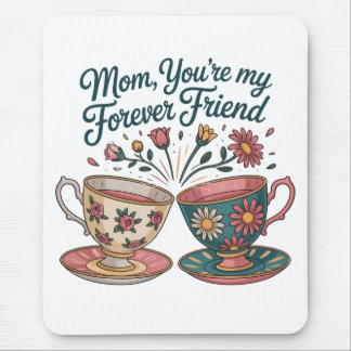 Mom, You’re My Forever Friend Mouse Pad