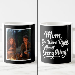 Mom You Were Right Funny 1 Photo Brush Script  Coffee Mug