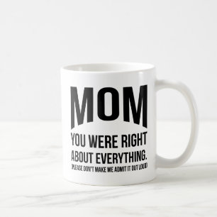 Mom You Were Right Funny Mother's Day Mug