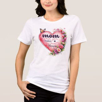 Mom your love makes my heart blossom Tri-Blend shirt