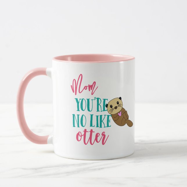 Mom You're Like No Otter, Play on words Funny Mug (Left)