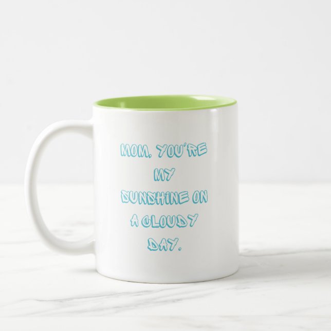 Mom, you're my sunshine on a cloudy day. Two-Tone coffee mug (Left)