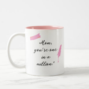 Mom, you're one in a million Two-Tone coffee mug