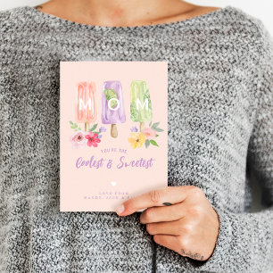 Mom You're the Coolest & Sweetest   Ice Pop floral Card
