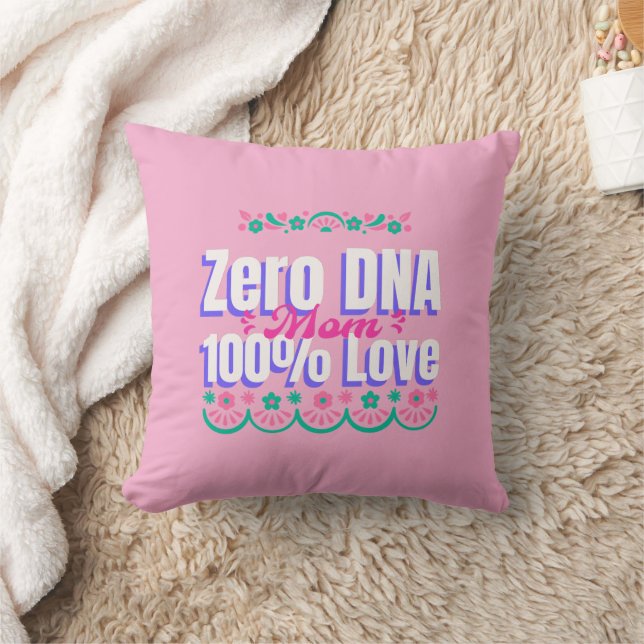 Mom Zero DNA 100% Love Adoptive Mom Throw Pillow (Blanket)