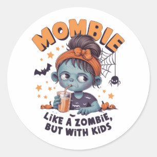 Mombie - a zombie mom - sipping on a drink through classic round sticker