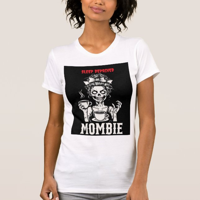 MOMBIE and sleep deprived T-Shirt (Front)