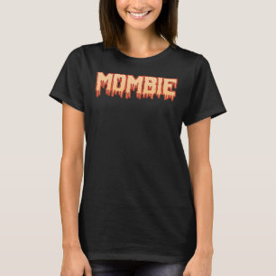 Mombie Funny Halloween Sarcastic Spooky Mom Gifts T-Shirt
