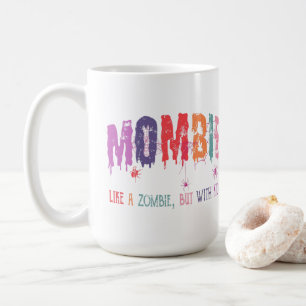 Mombie Mug - Like a Zombie, but with Kids