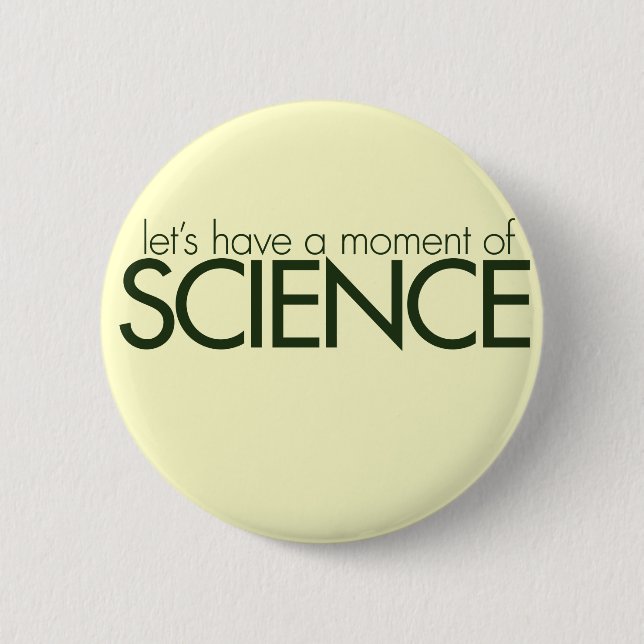 Moment of Science 2 Inch Round Button (Front)
