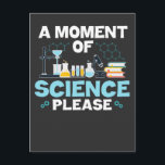 Moment of Science Funny Chemistry Scientist  Teach Postcard<br><div class="desc">The perfect Gift when you Teaching Chemistry or are a Science Teacher in the school or university. A Moment of Science Please. A funny Science Apparel.</div>