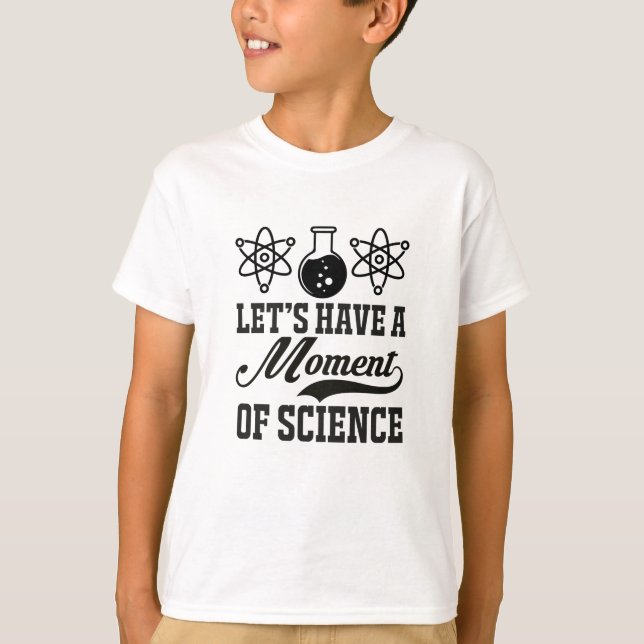 Moment of Science | Funny Scientist Humour T-Shirt (Front)