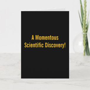 "Momentous Discovery" (Any) Joke Card