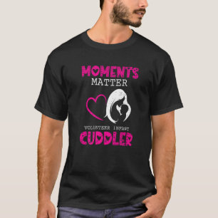 Moments Matter Volunteer Infant Cuddler for a Cudd T-Shirt