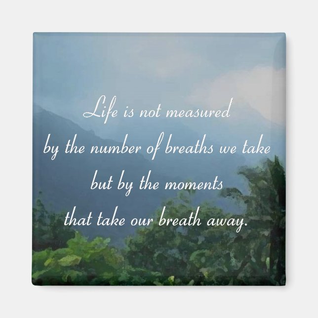 Moments That Take Our Breath Away Magnet (Front)