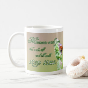 Moments with you stop time! coffee mug