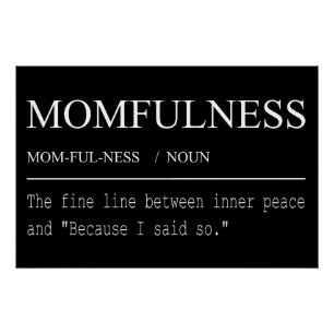 Momfulness Definition Because I Said So Design Poster