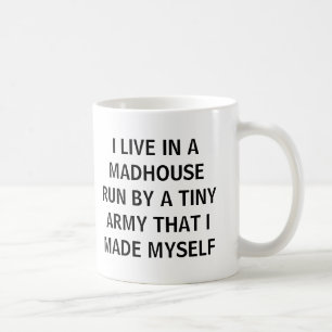 #momlife I live in a madhouse run by a tiny army Coffee Mug