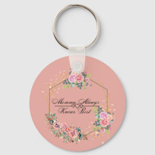 Momma Always Knows Best Keychain