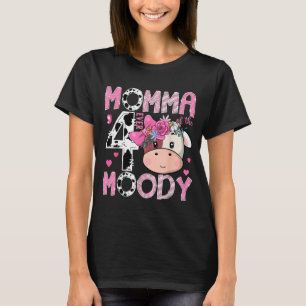 Momma of The Four Ever Moody 4th Birthday Girl Cow T-Shirt