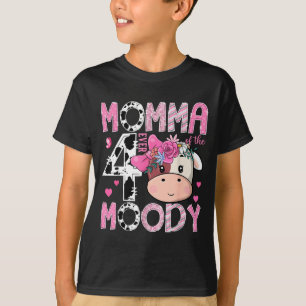 Momma of The Four Ever Moody 4th Birthday Girl Cow T-Shirt
