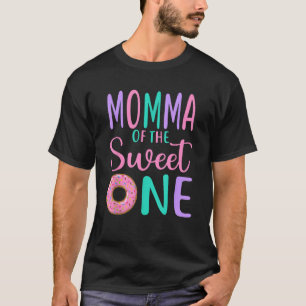 Momma of the Sweet one Mom 1st Birthday Girl Dough T-Shirt