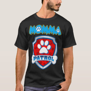 Momma Patrol Dog Mom Dad Funny Gift Birthday Par T-Shirt