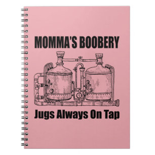 Momma's Boobery Jugs Always On Tap Notebook