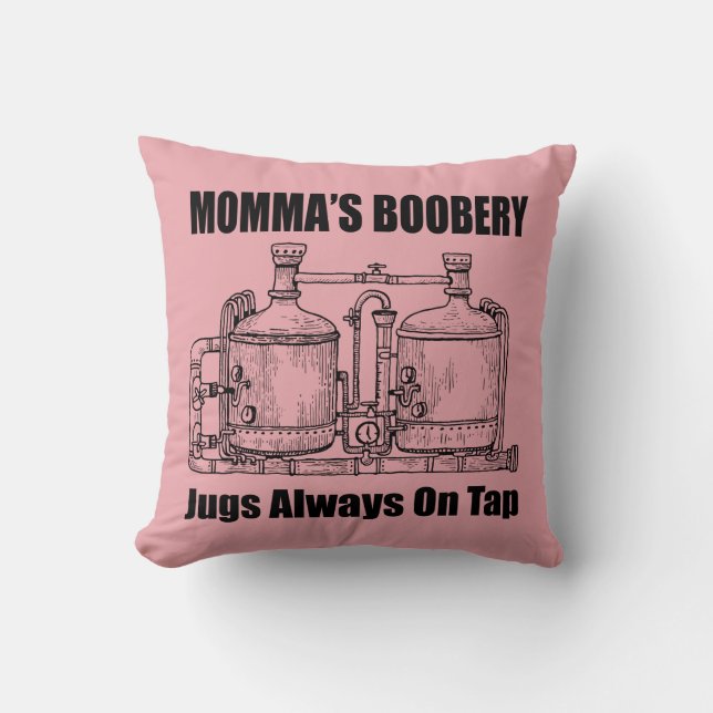 Momma's Boobery Jugs Always On Tap Throw Pillow (Front)