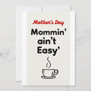 Mommin’ Ain’t Easy!, carte cadeau jour mère