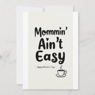 Mommin’ Ain’t Easy!, carte cadeau jour mère